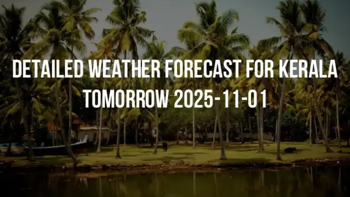 Detailed weather forecast for Kerala tomorrow 2025-11-01