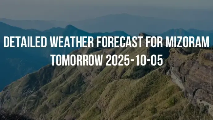 Detailed weather forecast for Mizoram tomorrow 2025-10-05