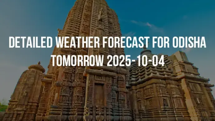 Detailed weather forecast for Odisha tomorrow 2025-10-04