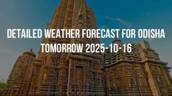 Detailed weather forecast for Odisha tomorrow 2025-10-16