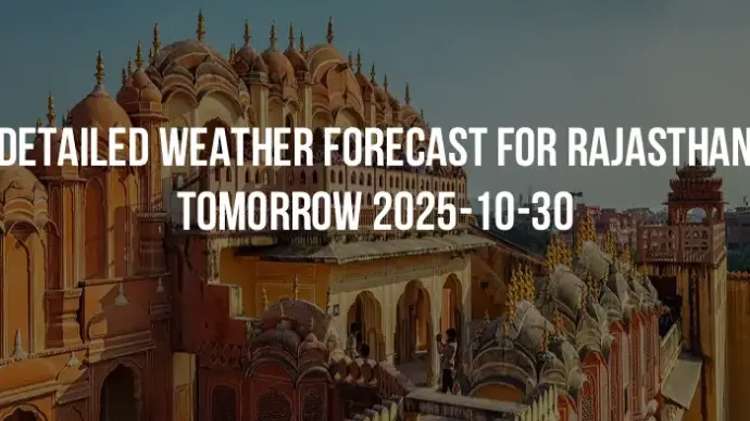 Detailed weather forecast for Rajasthan tomorrow 2025-10-30