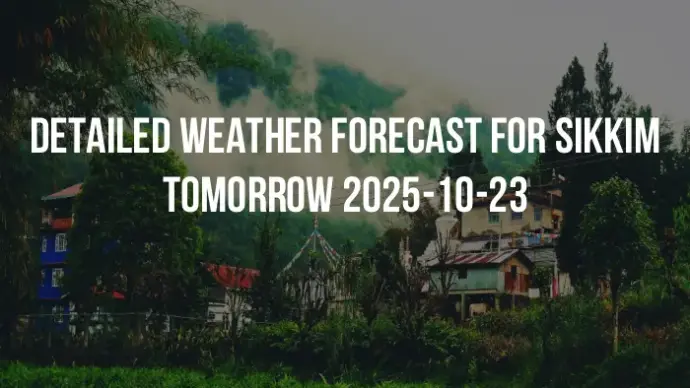 Detailed weather forecast for Sikkim tomorrow 2025-10-23