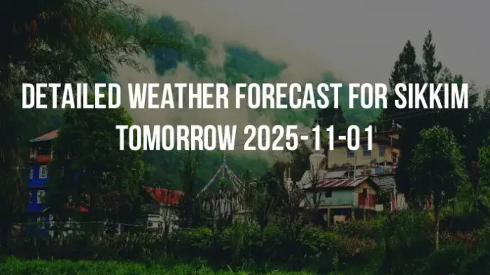 Detailed weather forecast for Sikkim tomorrow 2025-11-01