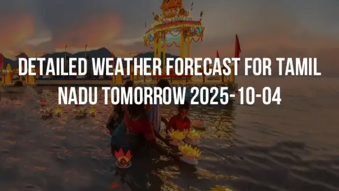 Detailed weather forecast for Tamil Nadu tomorrow 2025-10-04