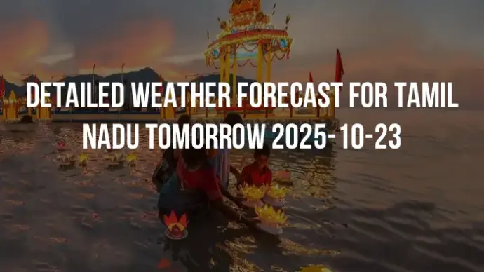Detailed weather forecast for Tamil Nadu tomorrow 2025-10-23