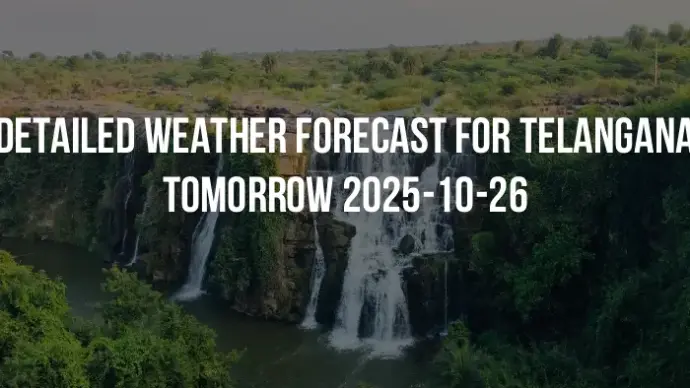 Detailed weather forecast for Telangana tomorrow 2025-10-26