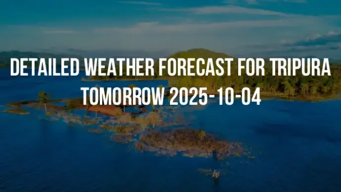 Detailed weather forecast for Tripura tomorrow 2025-10-04