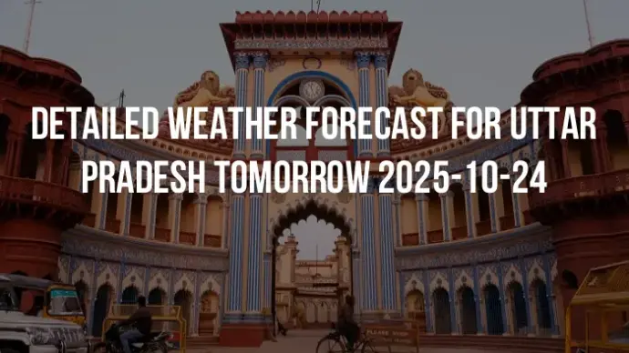 Detailed weather forecast for Uttar Pradesh tomorrow 2025-10-24
