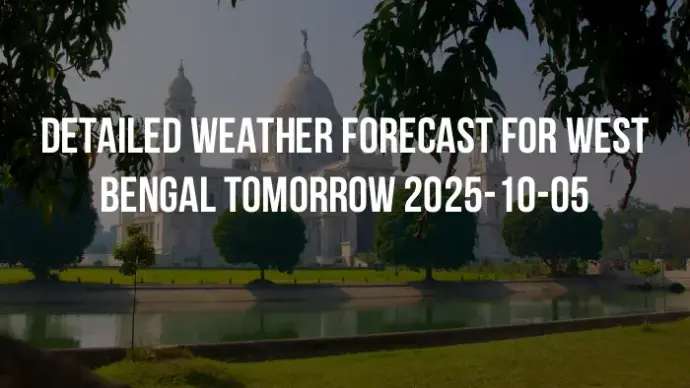 Detailed weather forecast for West Bengal tomorrow 2025-10-05