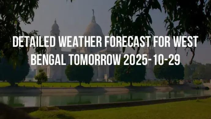 Detailed weather forecast for West Bengal tomorrow 2025-10-29