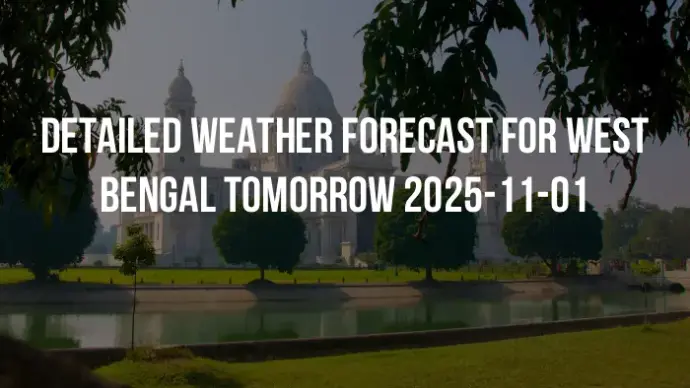 Detailed weather forecast for West Bengal tomorrow 2025-11-01