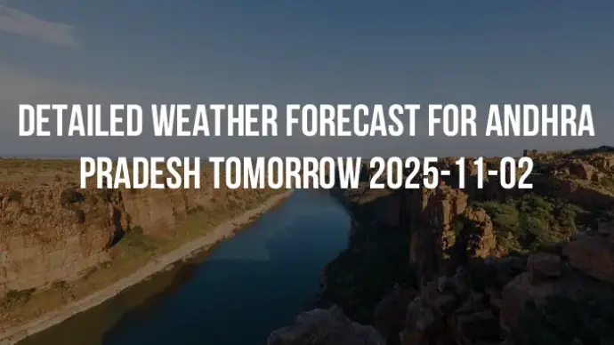 Detailed weather forecast for Andhra Pradesh tomorrow 2025-11-02