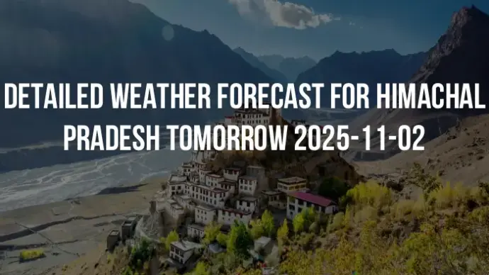 Detailed weather forecast for Himachal Pradesh tomorrow 2025-11-02