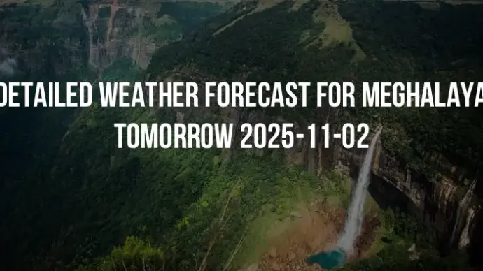 Detailed weather forecast for Meghalaya tomorrow 2025-11-02