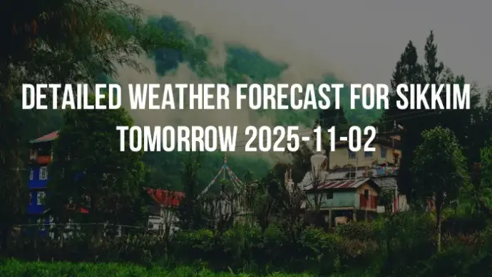 Detailed weather forecast for Sikkim tomorrow 2025-11-02