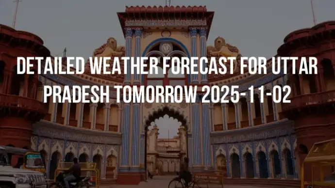 Detailed weather forecast for Uttar Pradesh tomorrow 2025-11-02