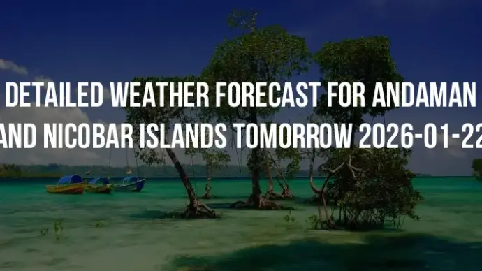 Detailed weather forecast for Andaman and Nicobar Islands tomorrow 2026-01-22