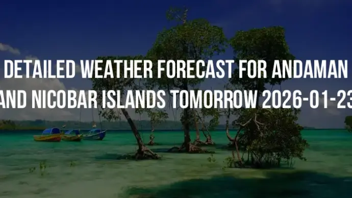 Detailed weather forecast for Andaman and Nicobar Islands tomorrow 2026-01-23