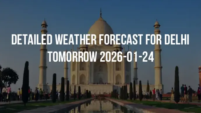 Detailed weather forecast for Delhi tomorrow 2026-01-24
