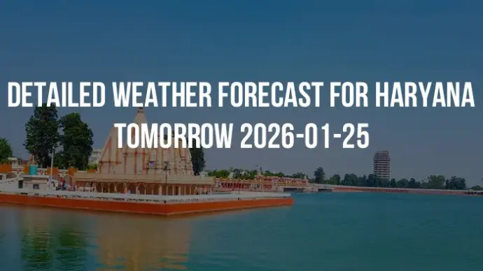 Detailed weather forecast for Haryana tomorrow 2026-01-25