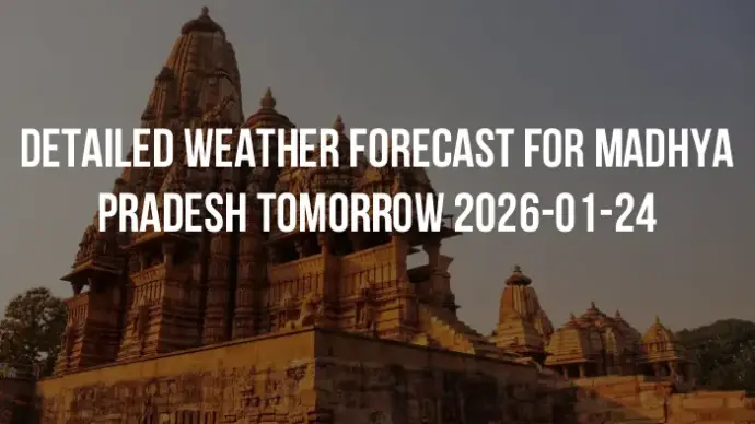 Detailed weather forecast for Madhya Pradesh tomorrow 2026-01-24