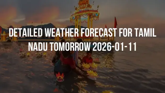 Detailed weather forecast for Tamil Nadu tomorrow 2026-01-11