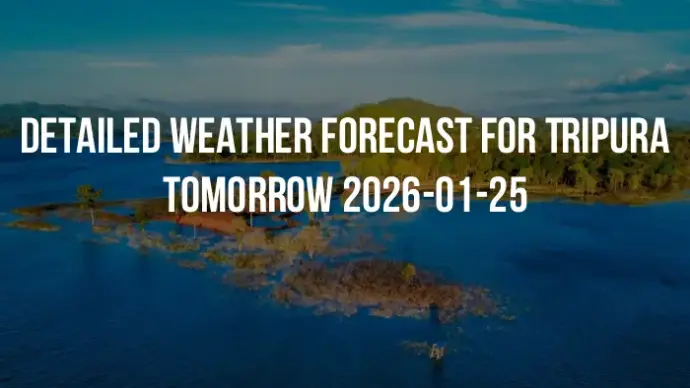 Detailed weather forecast for Tripura tomorrow 2026-01-25