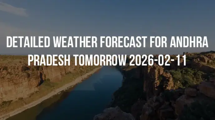 Detailed weather forecast for Andhra Pradesh tomorrow 2026-02-11