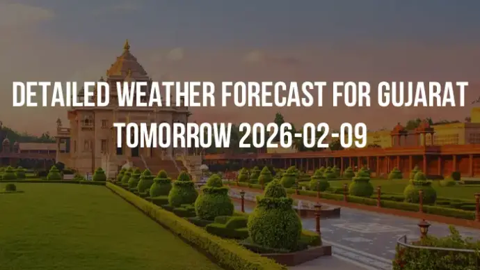 Detailed weather forecast for Gujarat tomorrow 2026-02-09