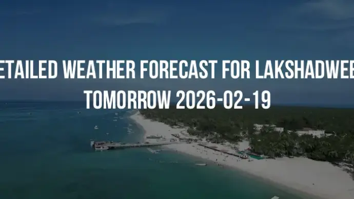 Detailed weather forecast for Lakshadweep tomorrow 2026-02-19