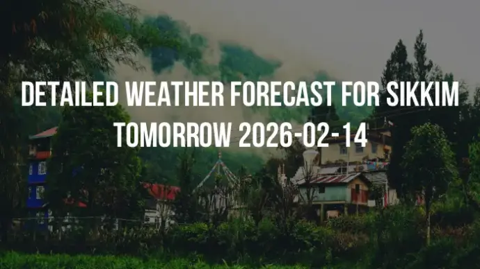 Detailed weather forecast for Sikkim tomorrow 2026-02-14