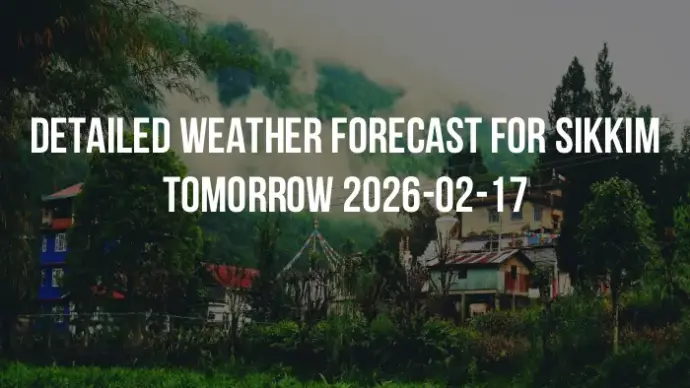 Detailed weather forecast for Sikkim tomorrow 2026-02-17