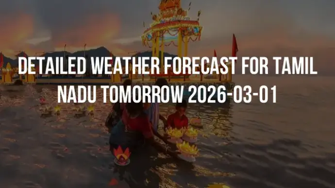 Detailed weather forecast for Tamil Nadu tomorrow 2026-03-01