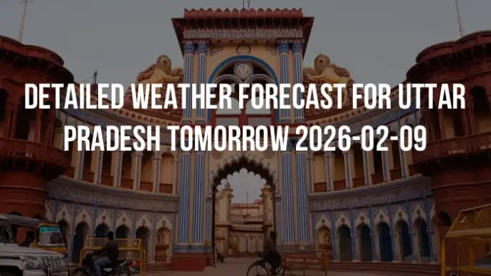 Detailed weather forecast for Uttar Pradesh tomorrow 2026-02-09