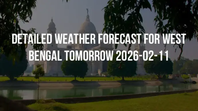 Detailed weather forecast for West Bengal tomorrow 2026-02-11