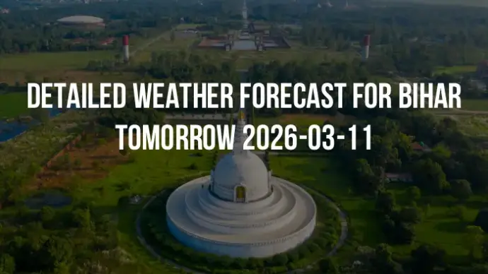 Detailed weather forecast for Bihar tomorrow 2026-03-11