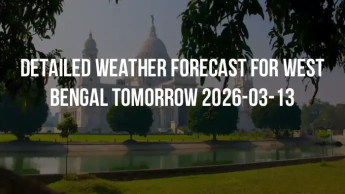 Detailed weather forecast for West Bengal tomorrow 2026-03-13