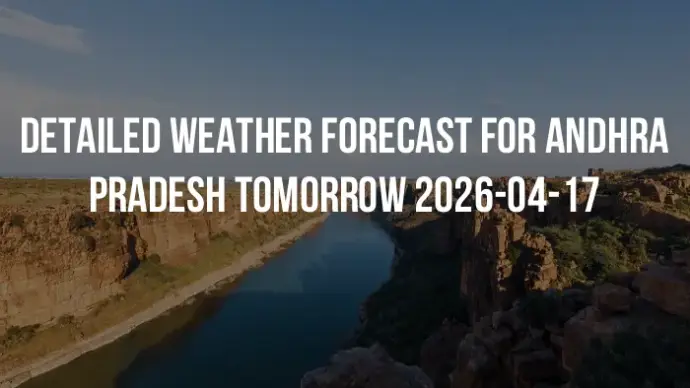 Detailed weather forecast for Andhra Pradesh tomorrow 2026-04-17