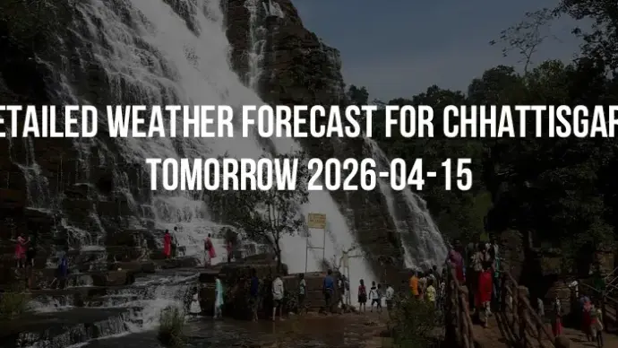 Detailed weather forecast for Chhattisgarh tomorrow 2026-04-15