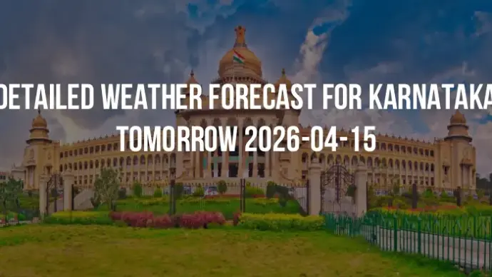 Detailed weather forecast for Karnataka tomorrow 2026-04-15