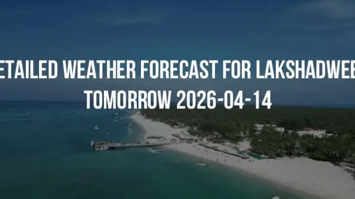 Detailed weather forecast for Lakshadweep tomorrow 2026-04-14