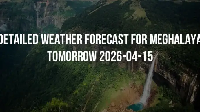Detailed weather forecast for Meghalaya tomorrow 2026-04-15