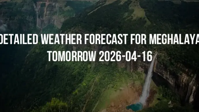Detailed weather forecast for Meghalaya tomorrow 2026-04-16