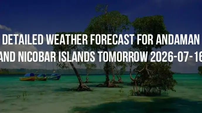 Detailed weather forecast for Andaman and Nicobar Islands tomorrow 2026-07-16
