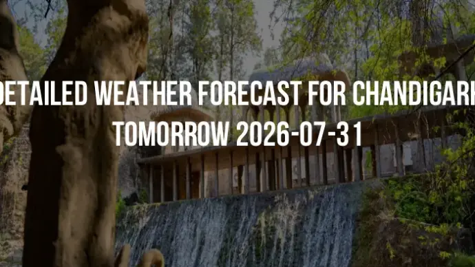 Detailed weather forecast for Chandigarh tomorrow 2026-07-31