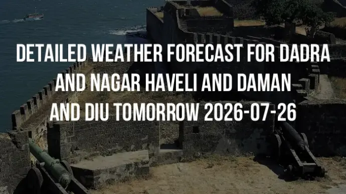 Detailed weather forecast for Dadra and Nagar Haveli and Daman and Diu tomorrow 2026-07-26