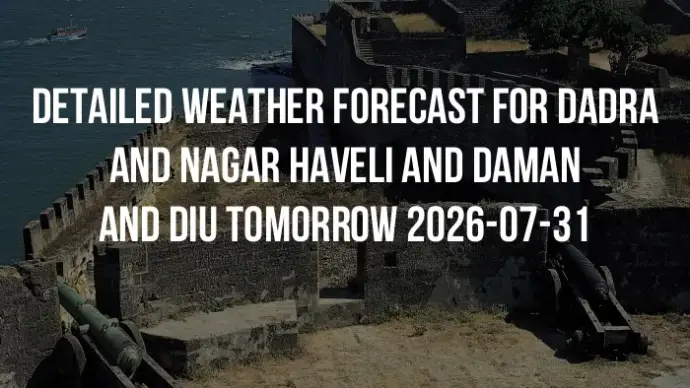Detailed weather forecast for Dadra and Nagar Haveli and Daman and Diu tomorrow 2026-07-31