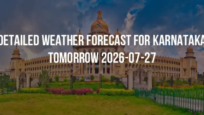 Detailed weather forecast for Karnataka tomorrow 2026-07-27