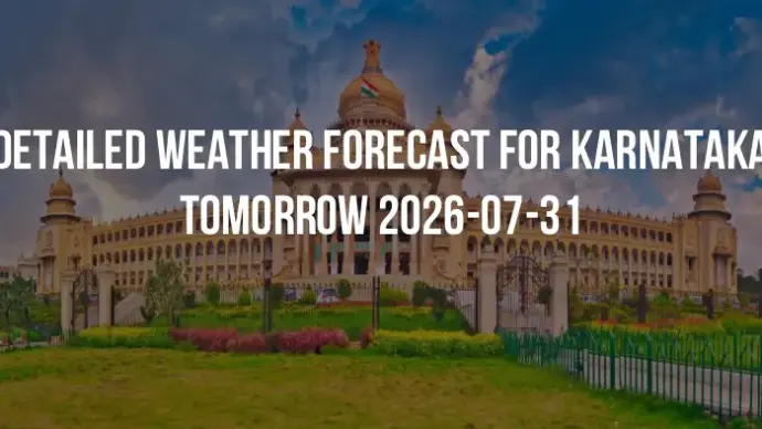 Detailed weather forecast for Karnataka tomorrow 2026-07-31