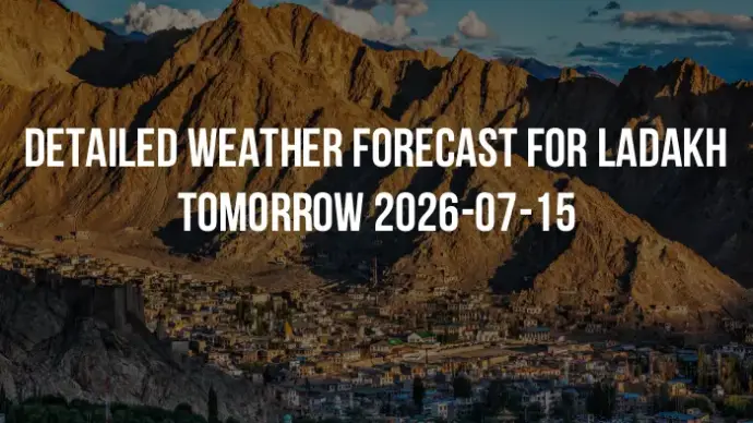 Detailed weather forecast for Ladakh tomorrow 2026-07-15